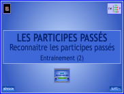 Orthographe - Les participes passés - Entrainement (2)