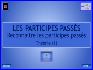 Orthographe - Les participes passés - Théorie (1)