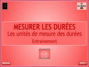 Mesures - Mesurer les durées : Les unités de mesure - Entrainement