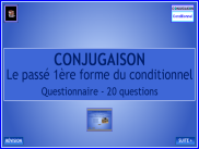 Conjugaison - Les verbes au passé 1 du conditionnel - Questionnaire