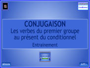 Conjugaison - Les verbes du 1er groupe au présent du conditionnel - Entrainement
