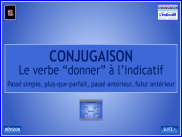 Conjugaison - Le verbe donner à l'indicatif (2)