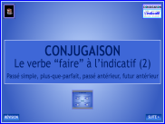 Conjugaison - Le verbe faire à l'indicatif (2)